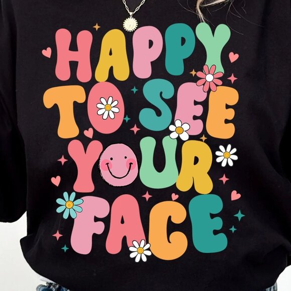 Happy To See Your Face Teacher Back To School First Day Classroom Graphic Tee159 - Picture 2 of 5
